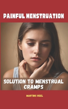 Paperback Painful Menstruation: Solution to menstrual cramps Book