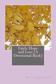 Paperback Faith, Hope and Love (A Devotional Book) Book