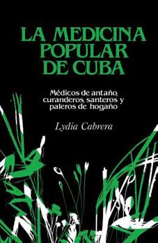 Paperback La Medicina Popular de Cuba: Médicos de antaño, curanderos, santeros y paleros de hogaño [Spanish] [Large Print] Book