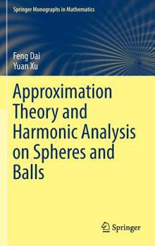 Hardcover Approximation Theory and Harmonic Analysis on Spheres and Balls Book