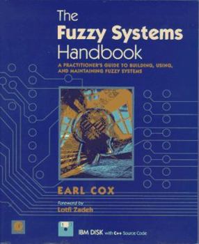 Paperback The Fuzzy Systems Handbook: A Practitioner's Guide to Building and Maintaining Fuzzy Systems Book