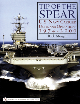 Hardcover Tip of the Spear: U.S. Navy Carrier Units and Operations 1974-2000 Book