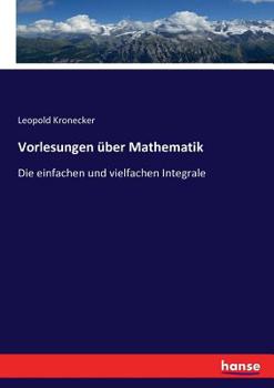 Paperback Vorlesungen über Mathematik: Die einfachen und vielfachen Integrale [German] Book