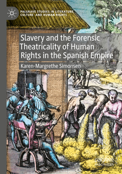 Paperback Slavery and the Forensic Theatricality of Human Rights in the Spanish Empire Book