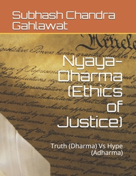 Paperback Nyaya-Dharma (Ethics of Justice): Truth (Dharma) Vs Hype (Adharma) Book