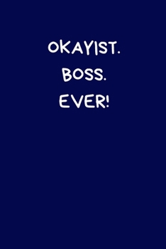 Paperback Okayist. Boss. Ever!: Secret Santa Gifts For Coworkers Novelty Christmas Gifts for Colleagues Funny Naughty Rude Gag Notebook/Journal for Wo Book