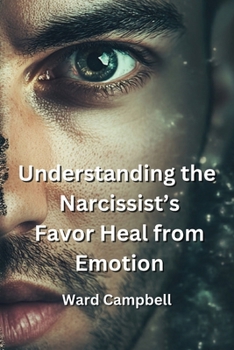 Paperback Understanding the Narcissist's FavoHeal from Emotion Book