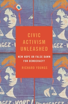 Hardcover Civic Activism Unleashed: New Hope or False Dawn for Democracy? Book