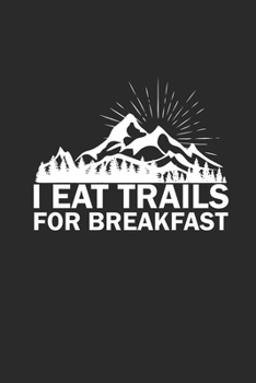 I EAT TRAILS FOR BREAKFAST: Notebook Laufen Notizbuch Trail Running Planer Runner Journal 6x9 liniert