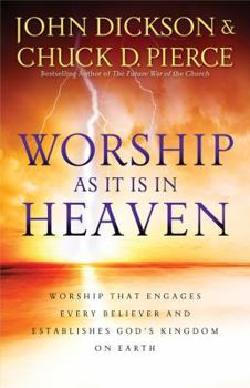 Paperback Worship as It Is in Heaven: Worship That Engages Every Believer and Establishes God's Kingdom on Earth Book