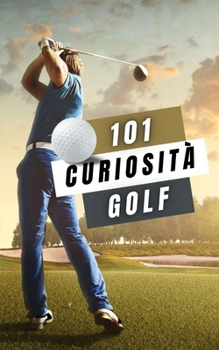 Paperback Golf 101 Curiosità: Libri Golf [Italian] Book