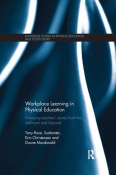 Paperback Workplace Learning in Physical Education: Emerging Teachers' Stories from the Staffroom and Beyond Book