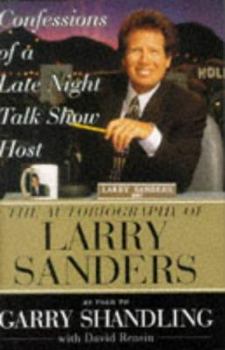 Hardcover Confessions of a Late Night Talk Show Host: The Autobiography of Larry Sanders Book