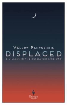 Paperback Displaced: Civilians in the Russia-Ukraine War Book