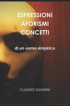 Paperback Espressioni Aforismi Concetti di un uomo empirico [Italian] Book