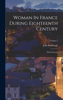 Woman in France During the Eighteenth Century; Volume 2