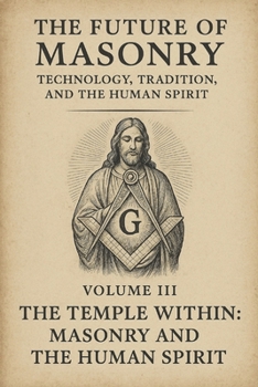 Paperback The Future of Masonry: The Temple Within: Masonry and the Human Spirit Book