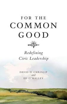 Paperback For the Common Good: Redefining Civic Leadership Book