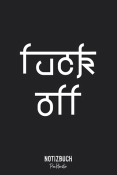 Notizbuch Punktraster: fuck off - Indische Buchstaben Spruch • Notizheft gepunktet • Lustiges Notizbuch • 120 Seiten (DIN A5 / 15x22cm) Soft Cover • ... Schreibheft, Tagebuch (German Edition)