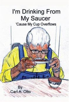 Paperback I'm Drinking From My Saucer 'Cause My Cup Overflows Book