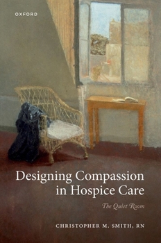 Paperback Designing Compassion in Hospice Care: The Quiet Room Book