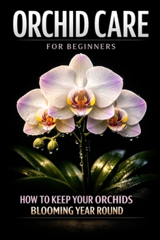 Paperback Orchid Care for Beginners: How to Keep Your Orchids Blooming Year-Round Book
