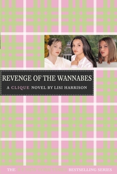 Revenge of the Wannabes (The Clique, #3) - Book #3 of the Clique