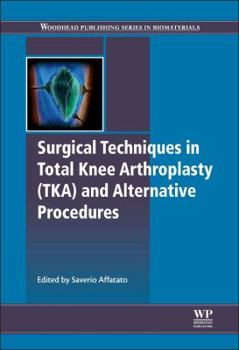 Hardcover Surgical Techniques in Total Knee Arthroplasty and Alternative Procedures (Woodhead Publishing Series in Biomaterials) Book