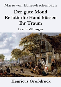 Paperback Der gute Mond / Er laßt die Hand küssen / Ihr Traum (Großdruck): Drei Erzählungen [German] Book