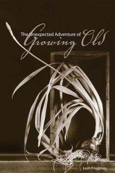 Paperback The Unexpected Adventure of Growing Old Book