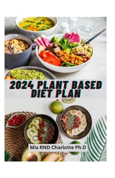 2024 PLANT BASED DIET PLAN: The Gr??n Pl?t?: A Pl?nt-B???d C??kb??k for H??lth? and D?l????u? R??????