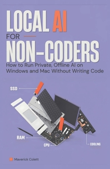 Paperback Local AI for Non-Coders: How to Run Private, Offline AI on Windows and Mac Without Writing Code Book