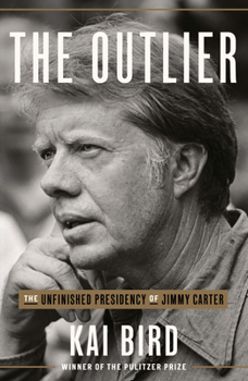 Hardcover The Outlier: The Unfinished Presidency of Jimmy Carter Book