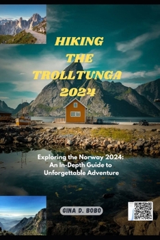 Paperback Hiking the Trolltunga 2024: Exploring the Norway 2024: An In-Depth Guide to Unforgettable Adventures Book