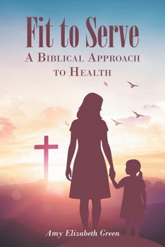 Paperback Fit to Serve: A Biblical Approach to Health Book
