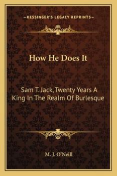 How He Does It: Sam T. Jack, Twenty Years A King In The Realm Of Burlesque