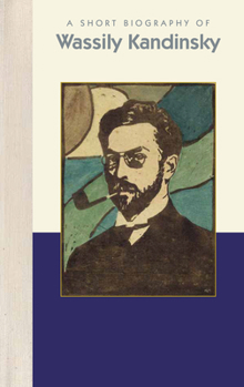 Hardcover A Short Biography of Wassily Kandinsky Book