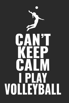 Can't Keep Calm I Play Volleyball: 6"x9" notebook karo white paper as a gift for Volleyball Fans  | Great gift makes Volleyball Girls and Women happy Journal for Writing