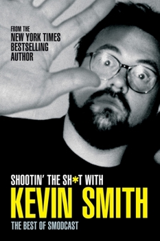 Paperback Shootin' the Sh*t with Kevin Smith: The Best of Smodcast: The Best of the Smodcast Book