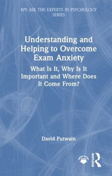 Hardcover Understanding and Helping to Overcome Exam Anxiety: What Is It, Why Is It Important and Where Does It Come From? Book