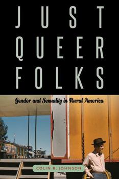 Just Queer Folks: Gender and Sexuality in Rural America - Book  of the Sexuality Studies