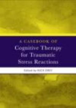 Paperback A Casebook of Cognitive Therapy for Traumatic Stress Reactions Book