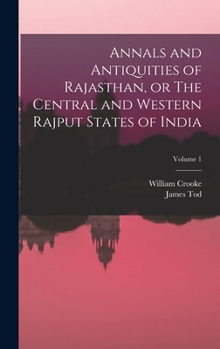 Hardcover Annals and Antiquities of Rajasthan, or The Central and Western Rajput States of India; Volume 1 Book