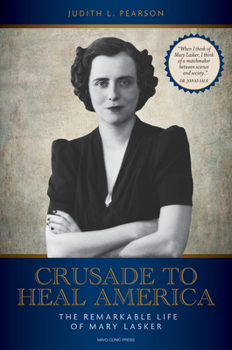 Hardcover Crusade to Heal America: The Remarkable Life of Mary Lasker Book