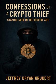 Paperback Confessions Of A Crypto Thief: Staying Safe In The Digital Age Book
