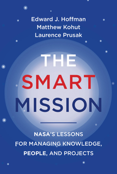 Paperback The Smart Mission: Nasa's Lessons for Managing Knowledge, People, and Projects Book