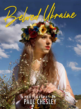 Hardcover Beloved Ukraine: Photographs by Paul Chesley Book