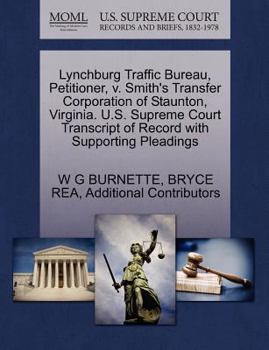 Lynchburg Traffic Bureau, Petitioner, v. Smith's Transfer Corporation of Staunton, Virginia. U.S. Supreme Court Transcript of Record with Supporting Pleadings