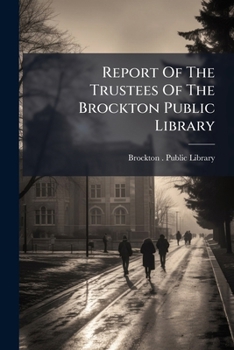 Paperback Report Of The Trustees Of The Brockton Public Library Book
