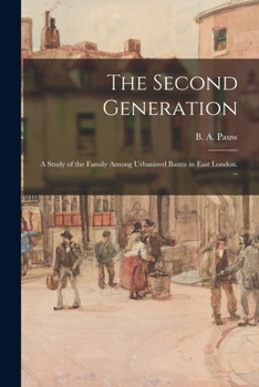 Paperback The Second Generation: a Study of the Family Among Urbanized Bantu in East London. -- Book
